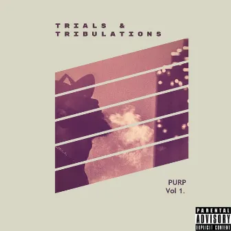 Trials & Tribulations (Vol 1) by Purp