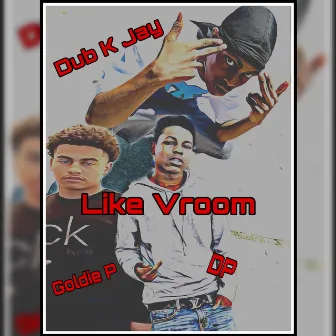 Like Vroom by Goldie P