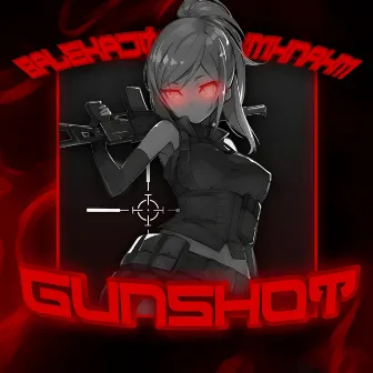 GUNSHOT by FOXMXNAXM