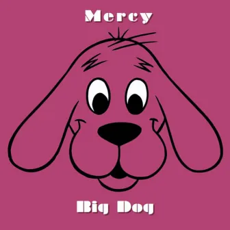 Big Dog by Mercy