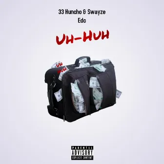 Uh Huh by 33 Huncho