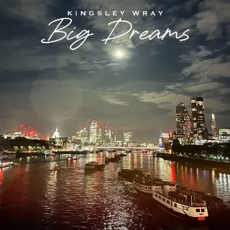 Big Dreams by Kingsley Wray