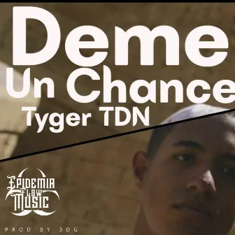 Deme un Chance by Tyger TDN