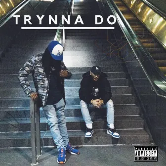 Trynna Do by Poetik Force