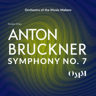 Bruckner: Symphony No. 7 by Orchestra of the Music Makers