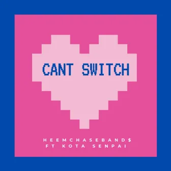 Can't Switch by Heemchaseband$