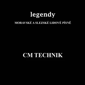 Legendy moravské a slezské písně by CM Technik