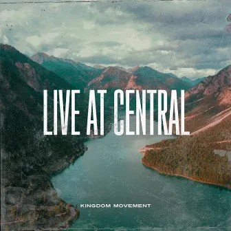 Live at Central by Kingdom Movement