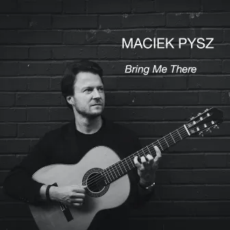 Bring Me There by Maciek Pysz