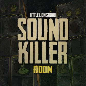 Sound Killer Riddim by Little Lion Sound