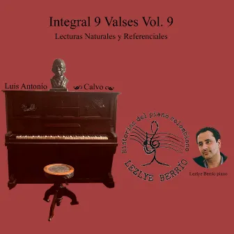 Historias del Piano Colombiano, Lecturas Naturales y Referenciales. Integral Luis Antonio Calvo, 9 Valses, Vol. 9 by Luis Antonio Calvo