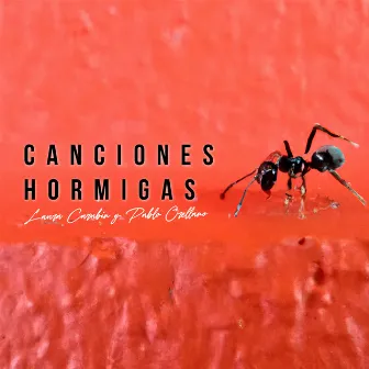 Canciones Hormigas by Pablo Orellano