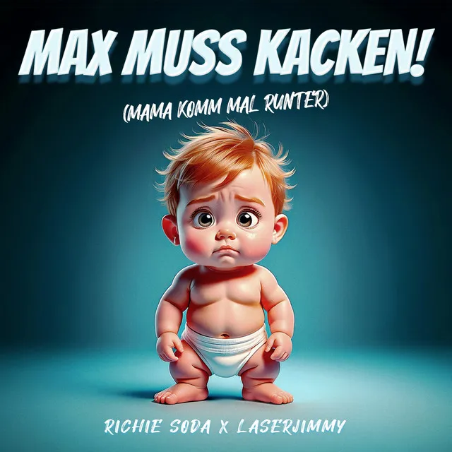 Max muss kacken (Mama komm mal runter)