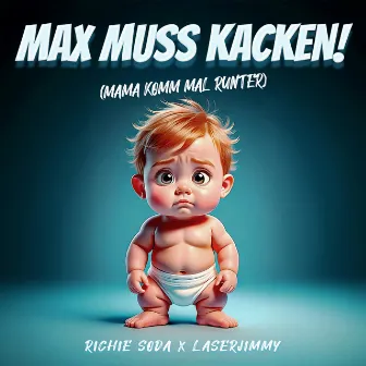 Max muss kacken (Mama komm mal runter) by Richie Soda