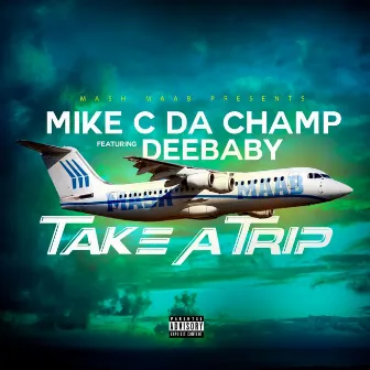 Take A Trip by Mike C da Champ