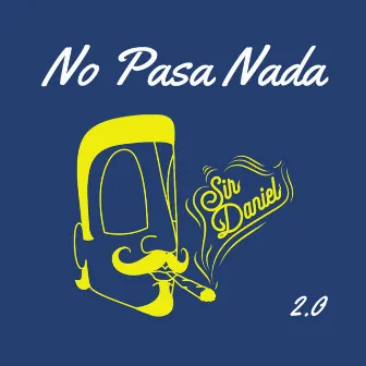 No Pasa Nada 2.0 by Sir Daniel