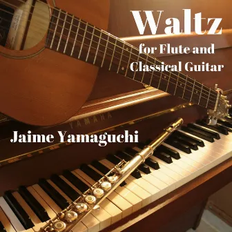 Waltz for Flute and Classical Guitar by Jaime Yamaguchi