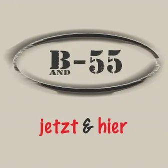 Jetzt & Hier by B-55