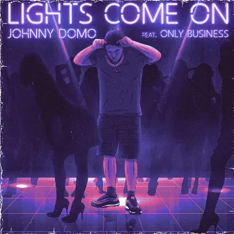 Lights Come On by Johnny Domo