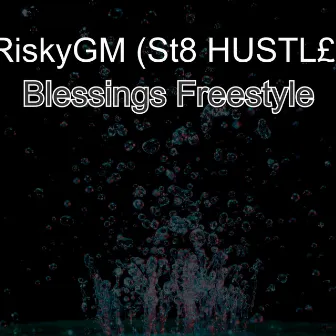 Blessings Freestyle by RiskyGM (St8 HUSTL£)