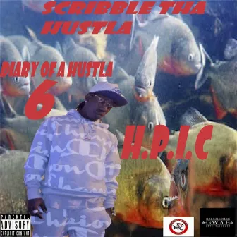 Diary of a Hustla 6 H.P.I.C by Scribble Tha Hustla