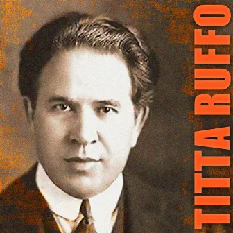 Titta Ruffo by Titta Ruffo