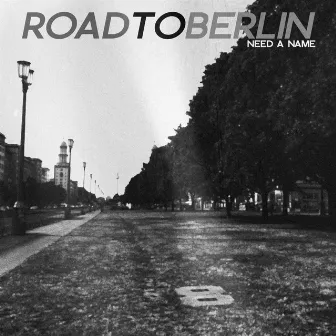 Road to Berlin by Need a Name