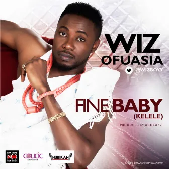 Fine Baby (Kelele) - Single by Wiz Ofuasia