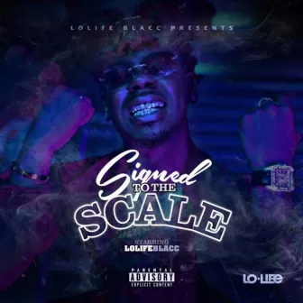 Signed To The Scale by LoLife Blacc