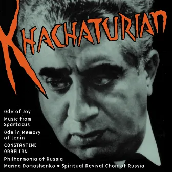 Khachaturian, A.I.: Spartacus / Ode in Memory of Lenin / Ode To Joy by Russian Philharmonia