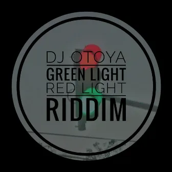 Green Light Red Light Riddim by Dj Otoya