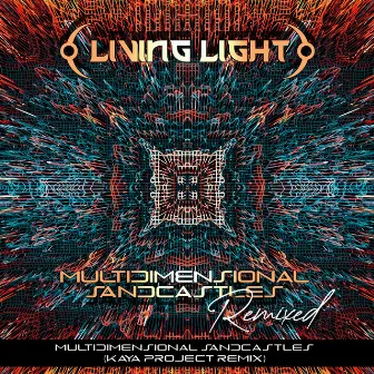 Multidimensional Sandcastles (Kaya Project Remix) by Living Light