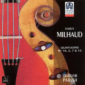 Milhaud: Quatuors à cordes Nos. 16, 2, 7 & 13 by Jean-Michel Berrette