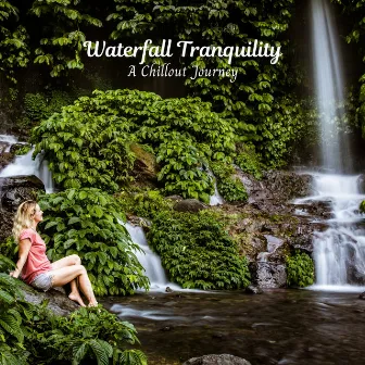 Waterfall Tranquility: A Chillout Journey by Relaxation Noisy Tones