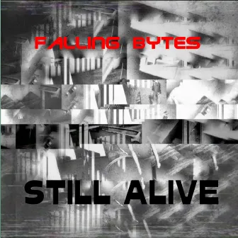 Still Alive by Falling Bytes