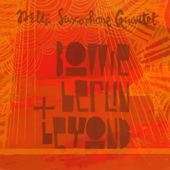 Bowie, Berlin & Beyond by Delta Saxophone Quartet