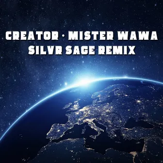 Creator (Silvr Sage Remix) by Mister Wawa