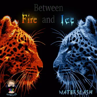 Between Fire And Ice by WaterSlash