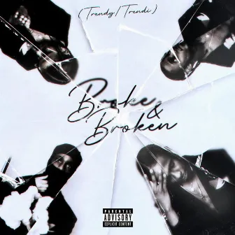 Broke & Broken by Trendy/Trendi