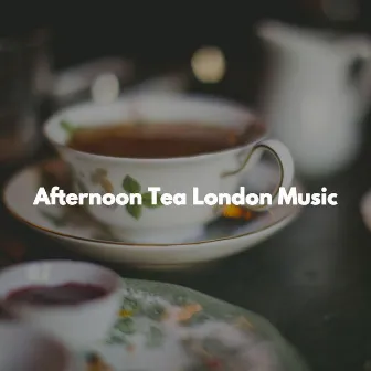 Afternoon Tea London Music by Good Morning Jazz