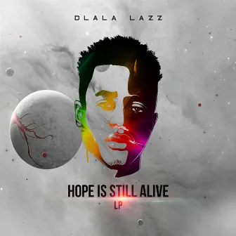 Hope Is Still Alive by Dlala Lazz