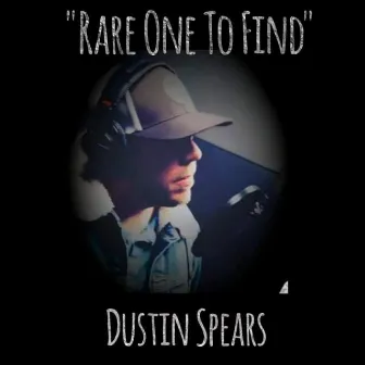 Rare One To Find by Dustin Spears