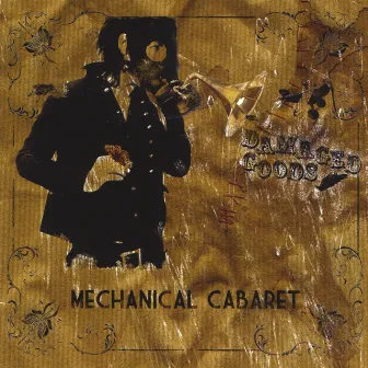 Damaged Goods by Mechanical Cabaret