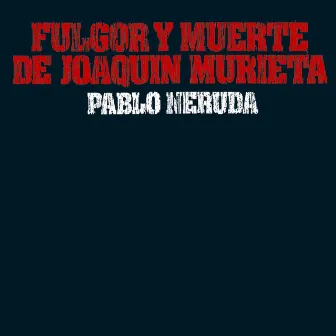 Fulgor y muerte de Joaquin Murieta by Olga Manzano y Manuel Picon