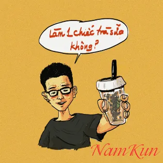 Làm Một Chiếc Trà Sữa Không by NamKun