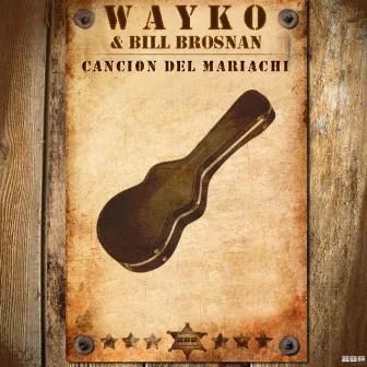 Cancion del Mariachi by Wayko