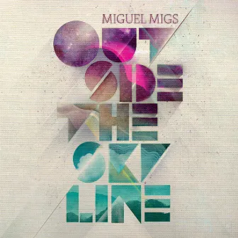 Outside the Skyline by Miguel Migs