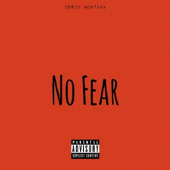 No Fear by Coriy Montana