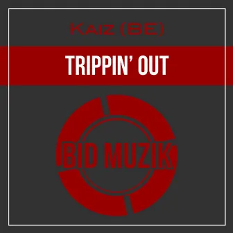 Trippin' Out by Kaiz (BE)