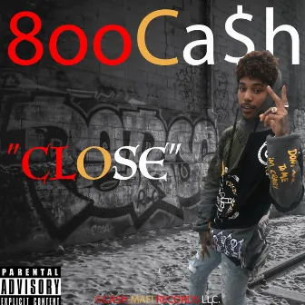 Close by 8oo Ca$h